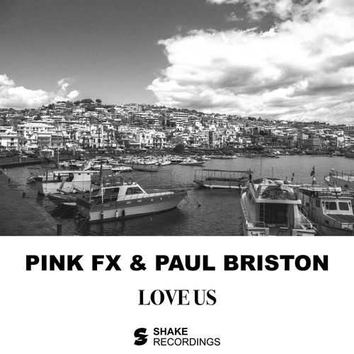 PINK FX, Paul Briston - Love Us [SHK0257]